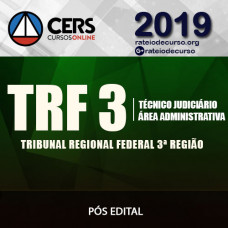 TRF 3 - Técnico Judiciário – Área Administrativa - Pós Edital - CERS 2019
