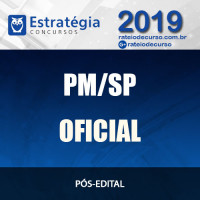 PM SP - OFICIAL - PÓS EDITAL - Polícia Militar SP - 2019 ESTRATÉGIA