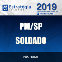 PM SP - SOLDADO - PÓS EDITAL - Polícia Militar SP - 2019 ESTRATÉGIA	