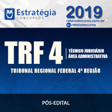 TRF 4 - Técnico judiciário - Área Administrativa - Pós Edital - ESTRATÉGIA 2019 
