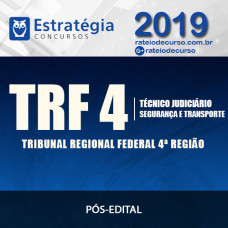 TRF 4 - Técnico Judiciário - Segurança e Transporte - Pós Edital - ESTRATÉGIA 2019 