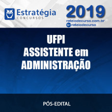 UFPI ASSISTENTE EM ADMINISTRAÇÃO PÓS EDITAL 2019