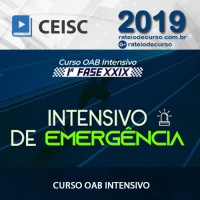 OAB XXIX 1ª FASE - INTENSIVO DE EMERGÊNCIA - CEISC 2019