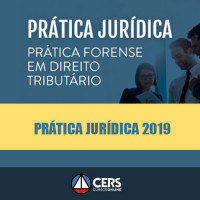 Prática Jurídica Forense - Direito Tributário - Cers 2019