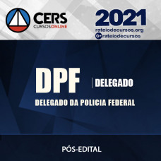 POLICIA FEDERAL - PF (AGENTE) 2021- CERS PÓS EDITAL 