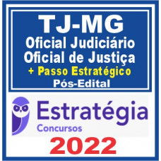 TJ MG – PÓS EDITAL – (OFICIAL JUDICIÁRIO – OFICIAL DE JUSTIÇA) – ESTRATÉGIA 2022