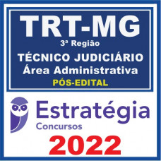 TRT MG – 3 Região (Técnico Judiciário – Área Administrativa) Pós Edital – Estratégia 2022