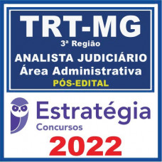 TRT MG 3ª Região (Analista Judiciário – Área Administrativa) Pós Edital – Estratégia 2022