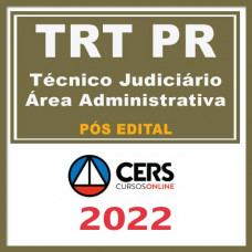 TRT PR 9ª Região (Técnico Área Administrativa) Pós Edital – CERS 2022