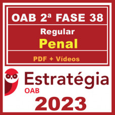 OAB 2ª Fase 38 XXXVIII (Direito Penal) Estratégia 2023