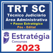 TRT SC (Técnico Área Administrativa + Passo) Pós Edital – Estratégia 2023