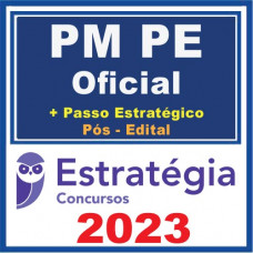 PM PE (Oficial+ Passo) Pós Edital – Estratégia 2023