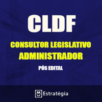 CLDF PÓS EDITAL - CONSULTOR LEGISLATIVO - ADMINISTRADOR 2017  – E