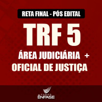 TRF 5ª Região - Pós Edital  2017 - ÁREA JUDICIARIA e OFICIAL DE JUSTIÇA - Enfase