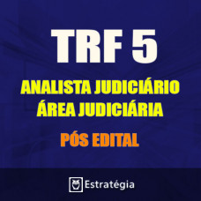 TRF 5ª REGIÃO Pós Edital -  ANALISTA JUDICIÁRIO - ÁREA JUDICIÁRIA 2017 (E)