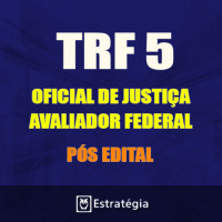TRF 5ª REGIÃO Pós Edital -  ANALISTA JUDICIÁRIO - OFICIAL DE JUSTIÇA 2017 (E)
