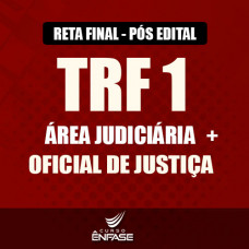 TRF 1ª Região - Pós Edital  2017 - ÁREA JUDICIARIA e OFICIAL DE JUSTIÇA - Enfase