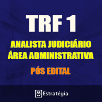 TRF 1ª REGIÃO Pós Edital -  ANALISTA JUDICIÁRIO - ÁREA ADMINISTRATIVA 2017 (E)
