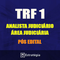 TRF 1ª REGIÃO Pós Edital -  ANALISTA JUDICIÁRIO - ÁREA JUDICIÁRIA 2017 (E)