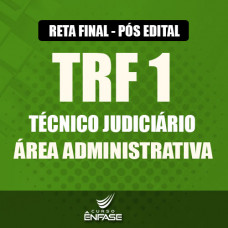 TRF 5ª Região - Pós Edital  2017 - TÉCNICO JUDICIÁRIO - ÁREA ADMINISTRATIVA - Enfase