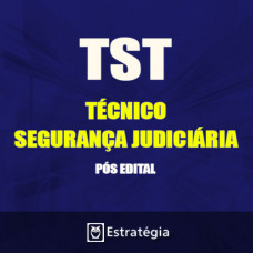 TST Pós Edital -  TÉCNICO JUDICIÁRIO - SEGURANÇA JUDICIÁRIA 2017 (E)