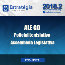 ALE GO - policial Legislativo - Pós edital - Estrategia 2018