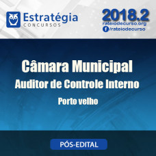 Câmara Municipal de Porto Velho - Auditor de Controle Interno - Pós Edital - Estrategia 2018