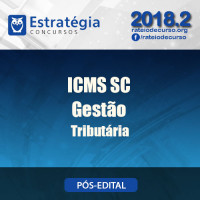 ICMS SC 2018 - GESTÃO TRIBUTÁRIA PÓS EDITAL - SEFAZ SC Estratégia