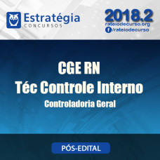 CGE RN -  Técnico de Controle Interno - PÓS EDITAL - Estratégia 2018
