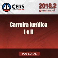 CARREIRA JURÍDICA MÓDULOS I E II - 2018.2 Cers