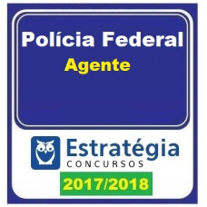 POLÍCIA FEDERAL - PF - (AGENTE) 2017/2018 ESTRATEGIA
