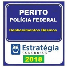 POLÍCIA FEDERAL - PF - (PERITO - CONHECIMENTOS BÁSICOS) ESTRATÉGIA 2018