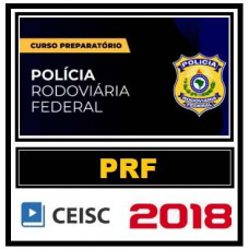 PRF - Polícia Rodoviária Federal - Ceisc 2018