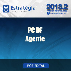 PC DF Agente 2018 - ESTRATEGIA 