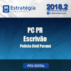PC PR Escrivão Pós Edital 2018  - Estratégia
