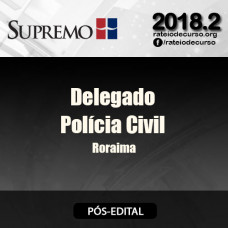 PC Roraima Pós Edital - Delegado Polícia Civil Roraima - Supremo