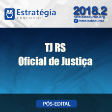 TJ RS OFICIAL DE JUSTIÇA - ESTRATEGIA 2018