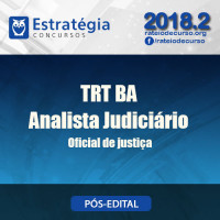 TRT BA ANALISTA JUDICIÁRIO OFICIAL DE JUSTIÇA - ESTRATEGIA 2018