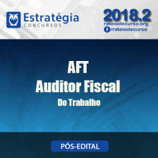 AFT - Auditor Fiscal do Trabalho - Estrategia 2018