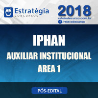 IPHAN Pós Edital 2018 - Auxiliar Institucional Área 1 - E