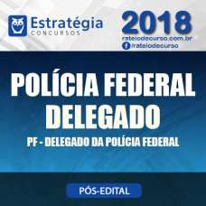 PF Pós Edital 2018 - Polícia Federal Delegado - E