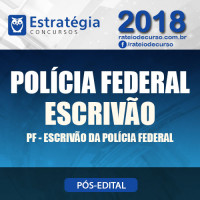 PF Pós Edital 2018 - Polícia Federal Escrivão - E