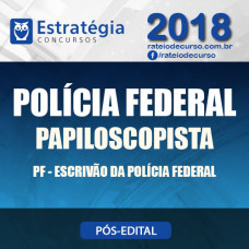 PF Pós Edital 2018 - Polícia Federal PAPILOSCOPISTA - E