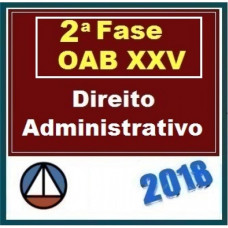 OAB 2ª Fase XXV - Direito Administrativo - 25º Exame  (2018) - CERS