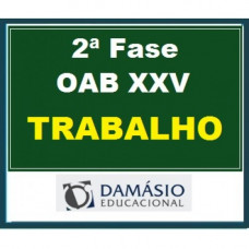 OAB 2ª Fase XXV - Direito do Trabalho - 25º Exame (2018) - DAMASIO
