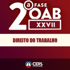OAB 2ª FASE XXVII - DIREITO TRABALHO - CERS 2018