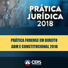 PRÁTICA FORENSE EM DIREITO ADMINISTRATIVO E CONSTITUCIONAL 2018