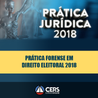 PRÁTICA FORENSE EM DIREITO ELEITORAL 2018