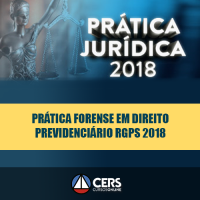 PRÁTICA FORENSE EM DIREITO PREVIDENCIÁRIO RGPS 2018