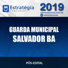 GUARDA MUNICIPAL SALVADOR Pós Edital 2019 ESTRATÉGIA